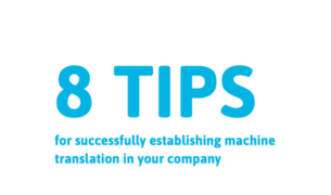 8 TIPS on how to successfully implement machine translation in your company